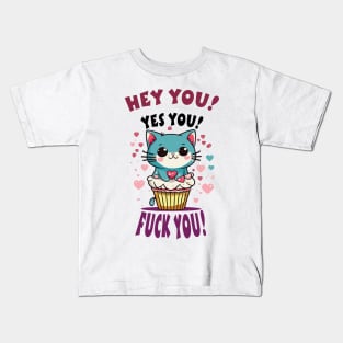 Hey You! Yes You! Funny cupcake kitten! Kids T-Shirt